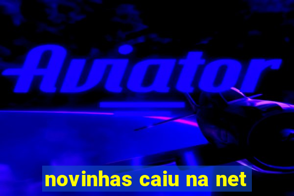 novinhas caiu na net